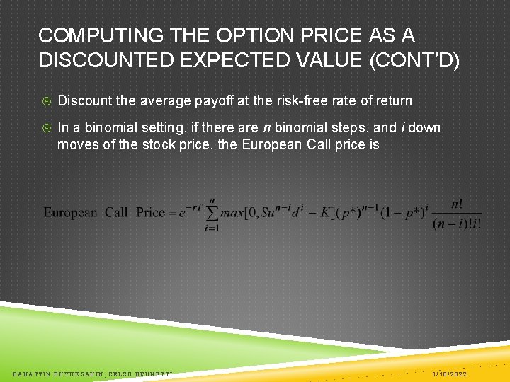 COMPUTING THE OPTION PRICE AS A DISCOUNTED EXPECTED VALUE (CONT’D) Discount the average payoff