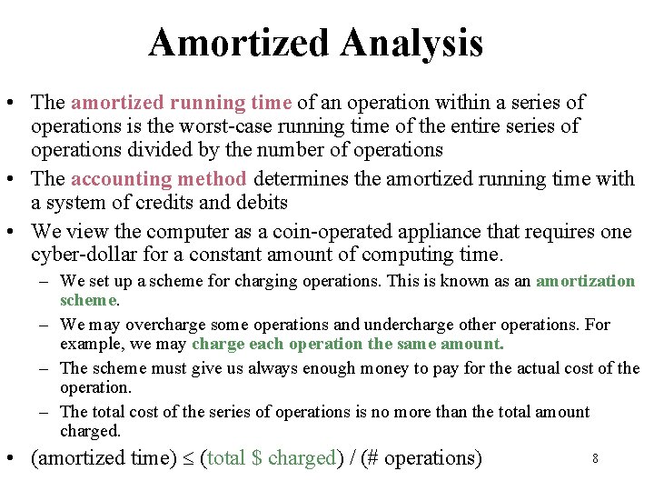 Amortized Analysis • The amortized running time of an operation within a series of