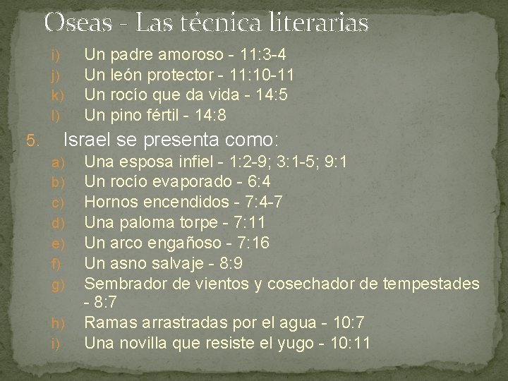 Oseas - Las técnica literarias i) j) k) l) 5. Un padre amoroso -