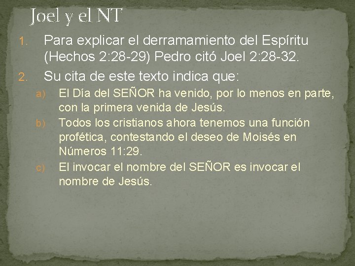 Joel y el NT 1. 2. Para explicar el derramamiento del Espíritu (Hechos 2: