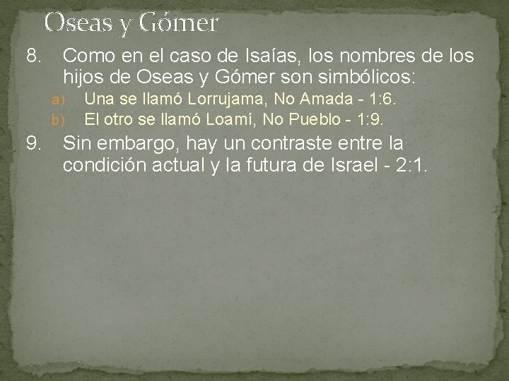 Oseas y Gómer 8. Como en el caso de Isaías, los nombres de los