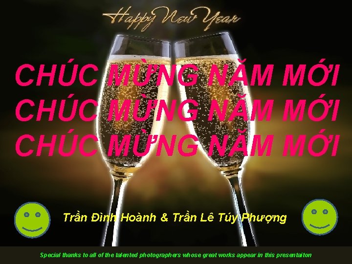 CHÚC MỪNG NĂM MỚI Trần Đình Hoành & Trần Lê Túy Phượng Special thanks