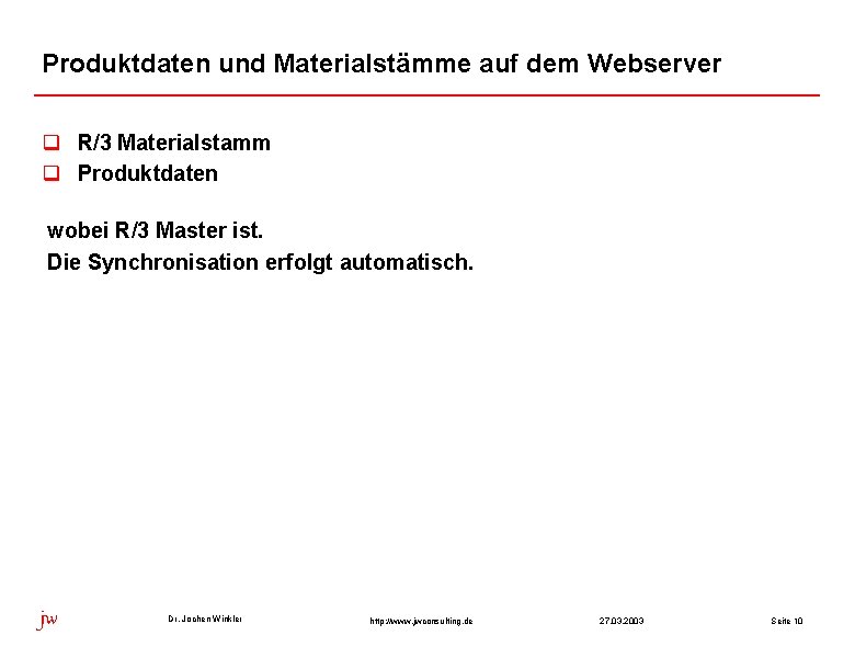 Produktdaten und Materialstämme auf dem Webserver q R/3 Materialstamm q Produktdaten wobei R/3 Master