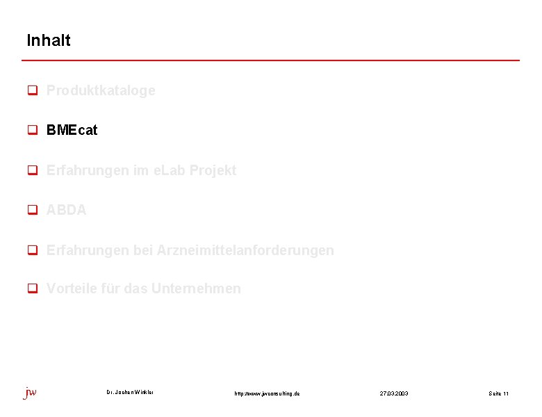 Inhalt q Produktkataloge q BMEcat q Erfahrungen im e. Lab Projekt q ABDA q