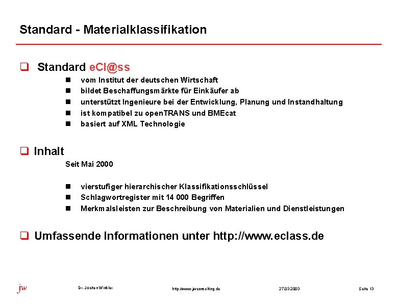 Standard - Materialklassifikation q Standard e. Cl@ss n n n vom Institut der deutschen