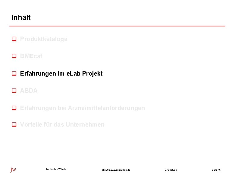 Inhalt q Produktkataloge q BMEcat q Erfahrungen im e. Lab Projekt q ABDA q