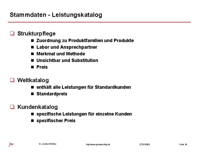 Stammdaten - Leistungskatalog q Strukturpflege n n n Zuordnung zu Produktfamilien und Produkte Labor