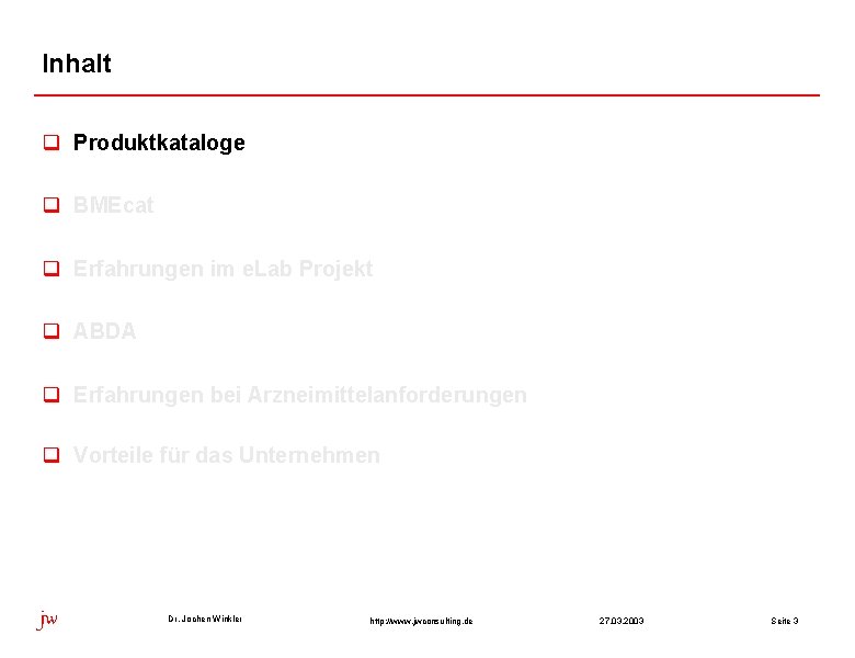 Inhalt q Produktkataloge q BMEcat q Erfahrungen im e. Lab Projekt q ABDA q