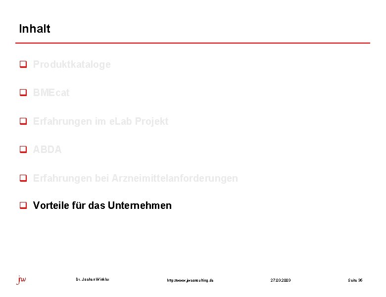 Inhalt q Produktkataloge q BMEcat q Erfahrungen im e. Lab Projekt q ABDA q