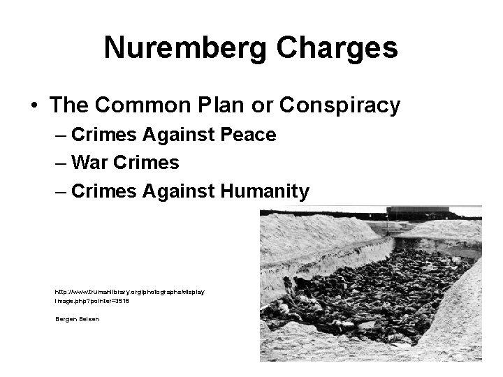 Nuremberg Charges • The Common Plan or Conspiracy – Crimes Against Peace – War
