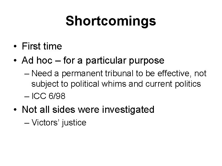 Shortcomings • First time • Ad hoc – for a particular purpose – Need