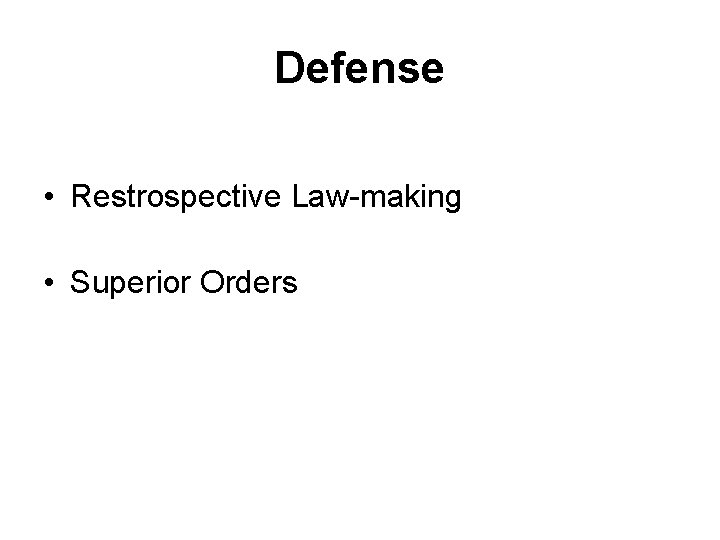 Defense • Restrospective Law-making • Superior Orders 