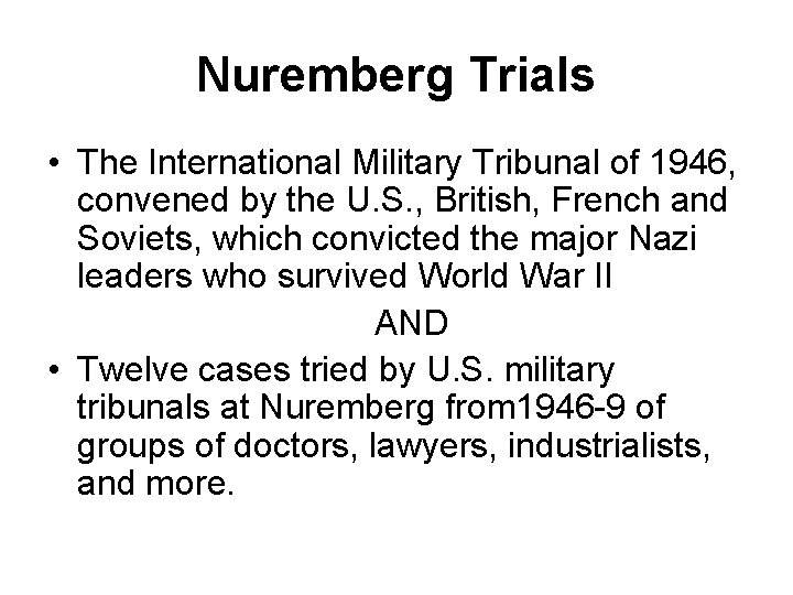 Nuremberg Trials • The International Military Tribunal of 1946, convened by the U. S.