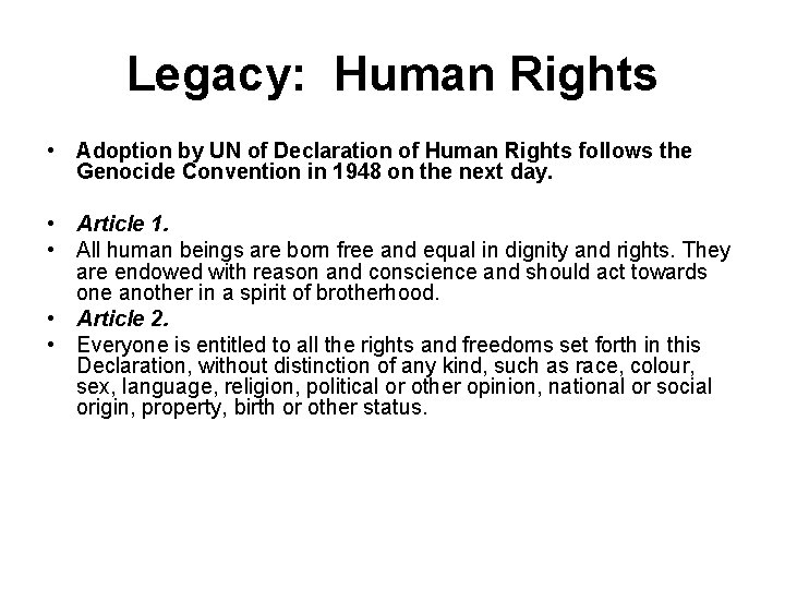 Legacy: Human Rights • Adoption by UN of Declaration of Human Rights follows the