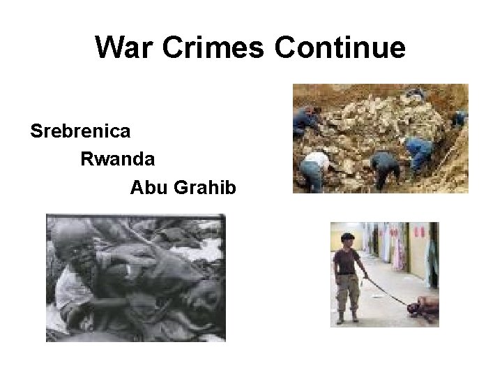 War Crimes Continue Srebrenica Rwanda Abu Grahib 