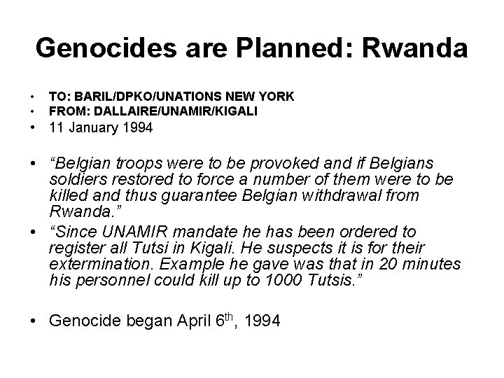 Genocides are Planned: Rwanda • • TO: BARIL/DPKO/UNATIONS NEW YORK FROM: DALLAIRE/UNAMIR/KIGALI • 11