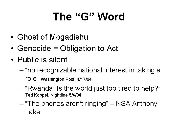The “G” Word • Ghost of Mogadishu • Genocide = Obligation to Act •