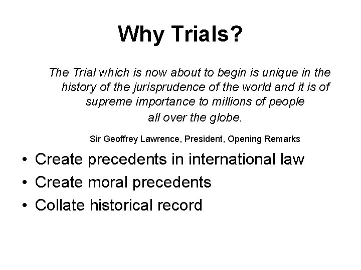 Why Trials? The Trial which is now about to begin is unique in the