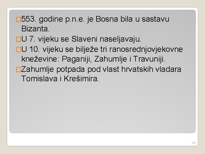 � 553. godine p. n. e. je Bosna bila u sastavu Bizanta. �U 7.