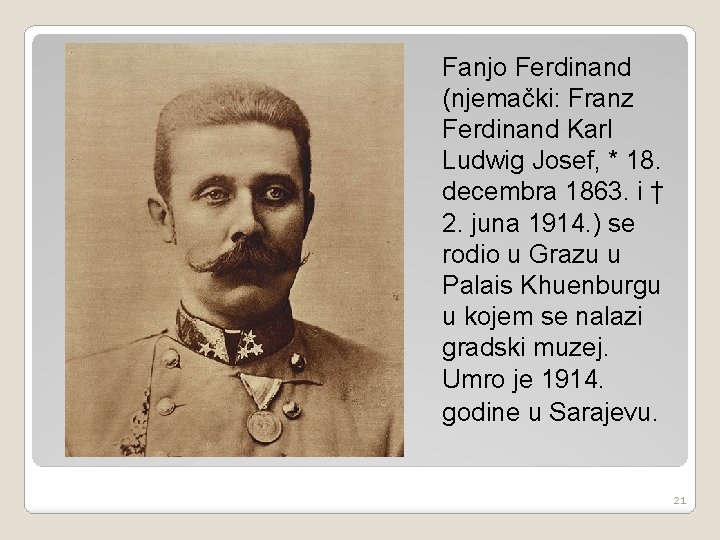 Fanjo Ferdinand (njemački: Franz Ferdinand Karl Ludwig Josef, * 18. decembra 1863. i †