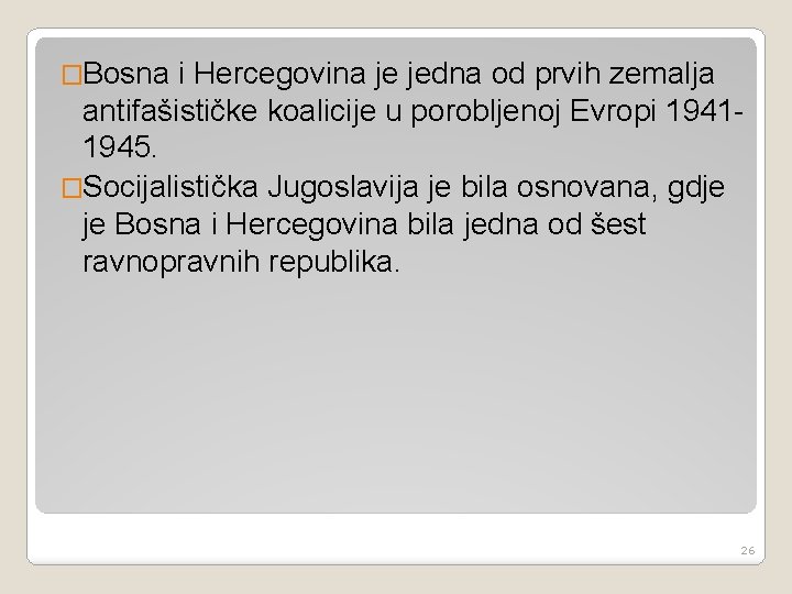 �Bosna i Hercegovina je jedna od prvih zemalja antifašističke koalicije u porobljenoj Evropi 19411945.