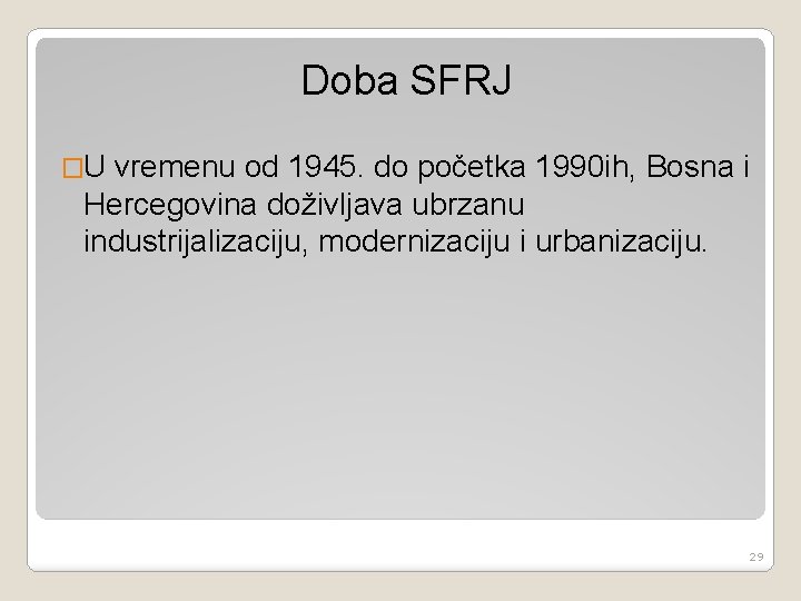 Doba SFRJ �U vremenu od 1945. do početka 1990 ih, Bosna i Hercegovina doživljava