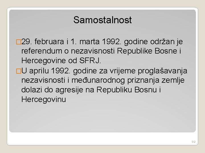 Samostalnost � 29. februara i 1. marta 1992. godine održan je referendum o nezavisnosti