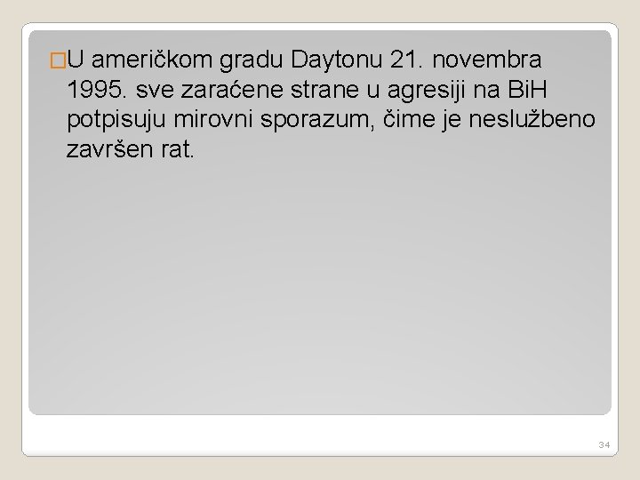 �U američkom gradu Daytonu 21. novembra 1995. sve zaraćene strane u agresiji na Bi.