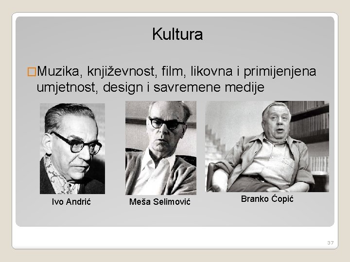 Kultura �Muzika, književnost, film, likovna i primijenjena umjetnost, design i savremene medije Ivo Andrić