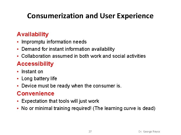 Consumerization and User Experience Availability • Impromptu information needs • Demand for instant information