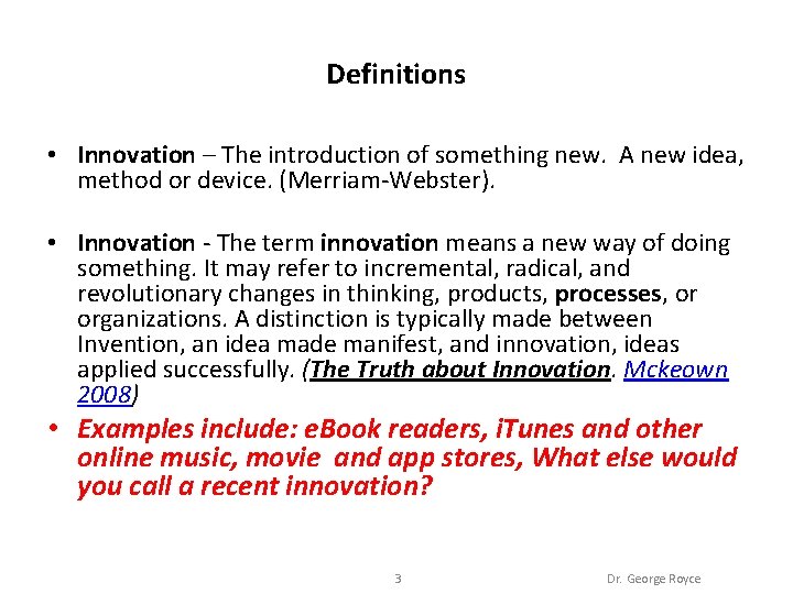 Definitions • Innovation – The introduction of something new. A new idea, method or