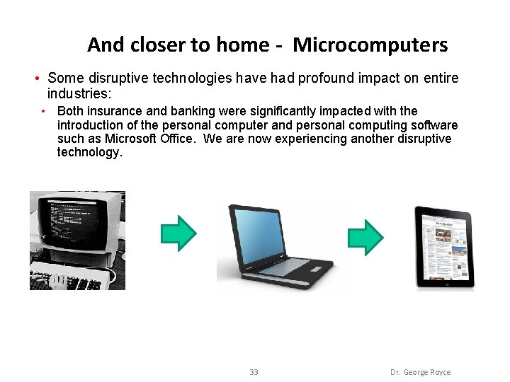 And closer to home - Microcomputers • Some disruptive technologies have had profound impact