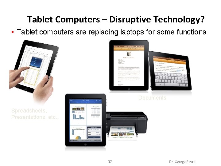 Tablet Computers – Disruptive Technology? • Tablet computers are replacing laptops for some functions.