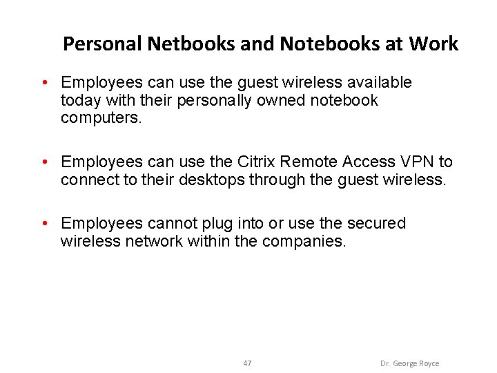 Personal Netbooks and Notebooks at Work • Employees can use the guest wireless available