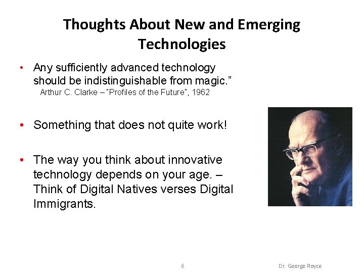 Thoughts About New and Emerging Technologies • Any sufficiently advanced technology should be indistinguishable