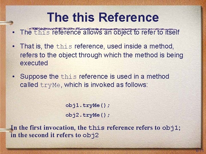 The this Reference • The this reference allows an object to refer to itself