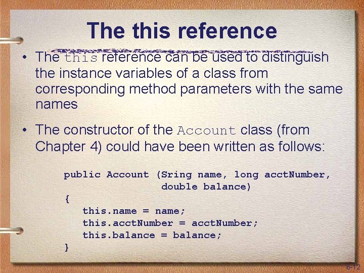 The this reference • The this reference can be used to distinguish the instance