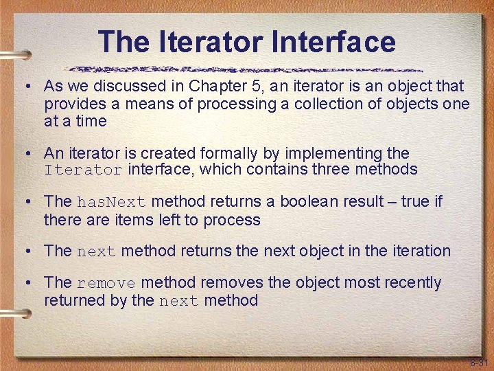 The Iterator Interface • As we discussed in Chapter 5, an iterator is an
