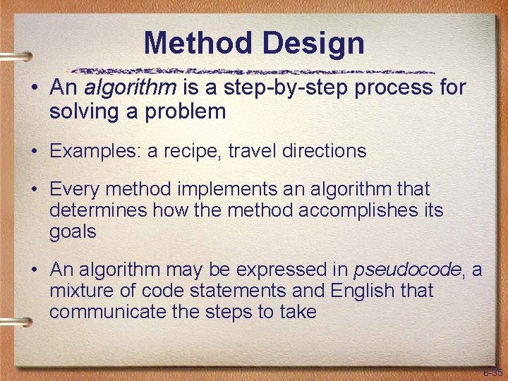 Method Design • An algorithm is a step-by-step process for solving a problem •