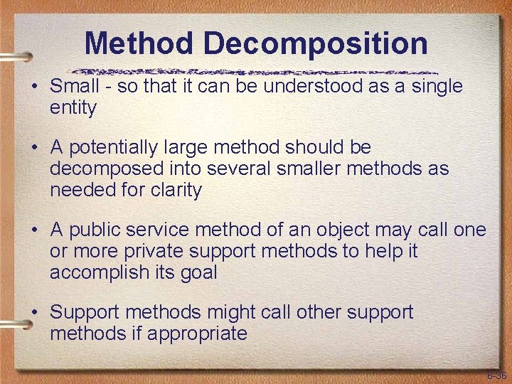 Method Decomposition • Small - so that it can be understood as a single