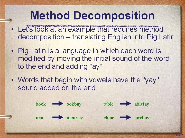 Method Decomposition • Let's look at an example that requires method decomposition – translating