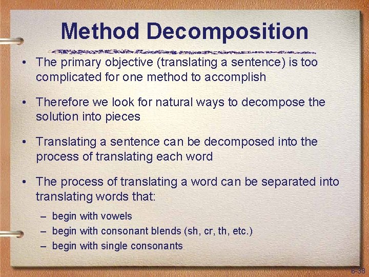 Method Decomposition • The primary objective (translating a sentence) is too complicated for one