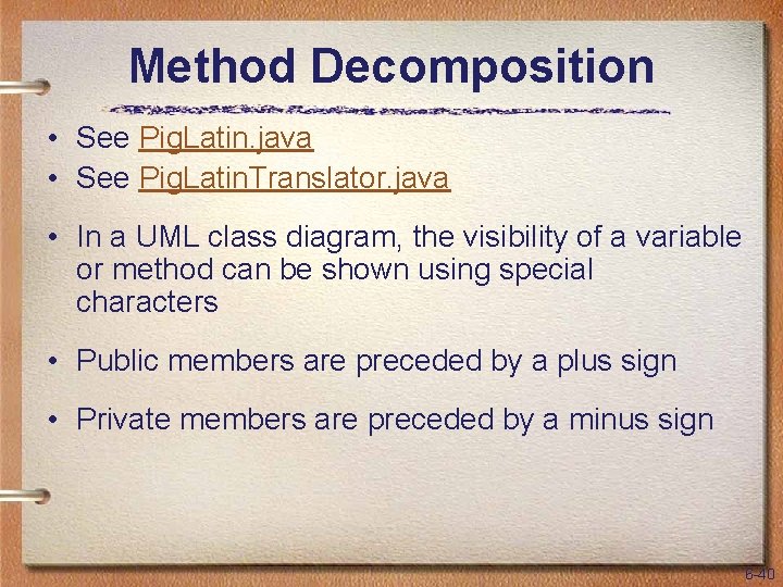 Method Decomposition • See Pig. Latin. java • See Pig. Latin. Translator. java •