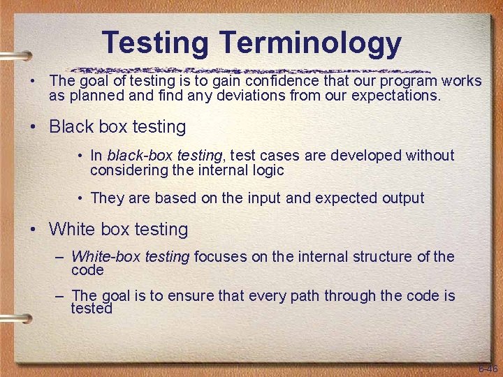 Testing Terminology • The goal of testing is to gain confidence that our program