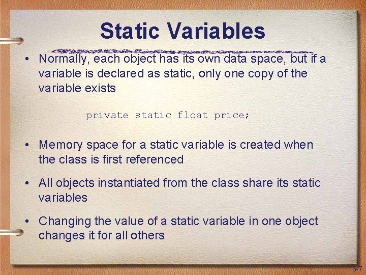 Static Variables • Normally, each object has its own data space, but if a