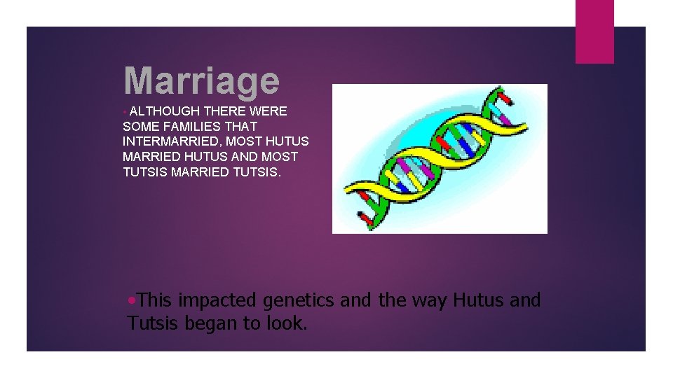 Marriage ALTHOUGH THERE WERE SOME FAMILIES THAT INTERMARRIED, MOST HUTUS MARRIED HUTUS AND MOST