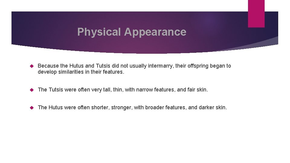 Physical Appearance Because the Hutus and Tutsis did not usually intermarry, their offspring began
