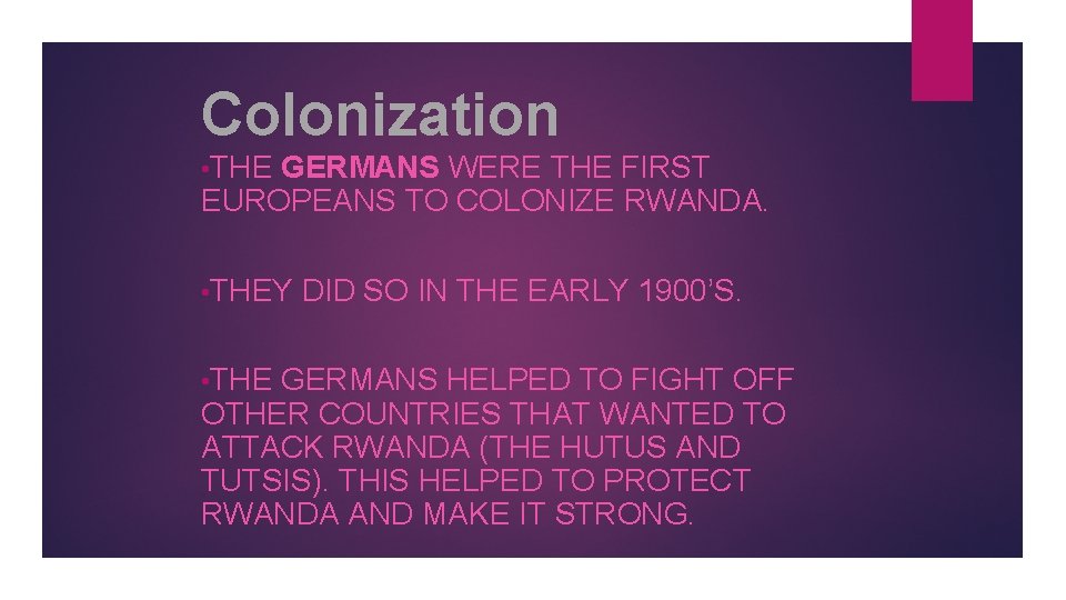 Colonization • THE GERMANS WERE THE FIRST EUROPEANS TO COLONIZE RWANDA. • THEY •