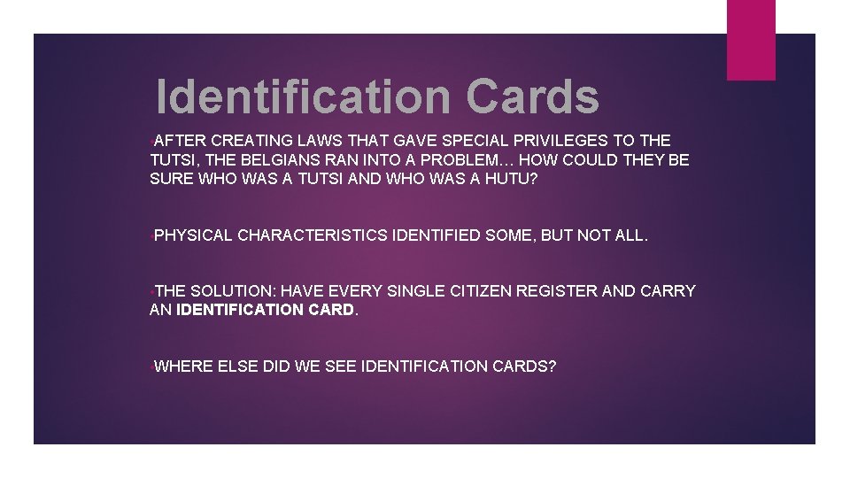 Identification Cards • AFTER CREATING LAWS THAT GAVE SPECIAL PRIVILEGES TO THE TUTSI, THE