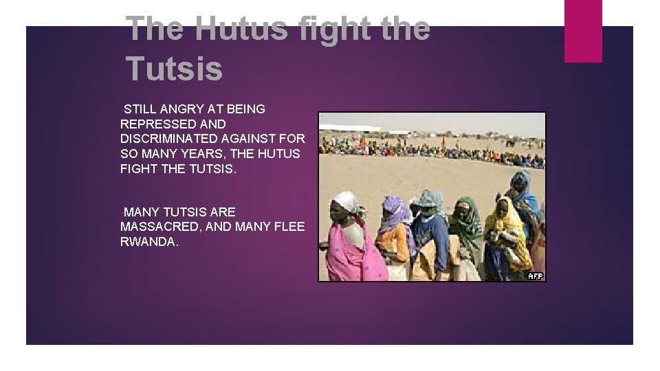 The Hutus fight the Tutsis • STILL ANGRY AT BEING REPRESSED AND DISCRIMINATED AGAINST